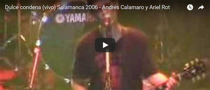 Dulce condena (vivo) Salamanca 2006 - Andrés Calamaro y Ariel Rot